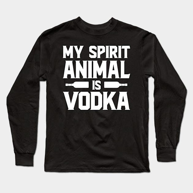 My Spirit Animal Is Vodka Long Sleeve T-Shirt by SimonL